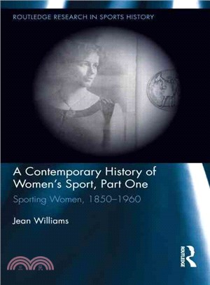 A Contemporary History of Women's Sport ─ Sporting Women, 1850-1960