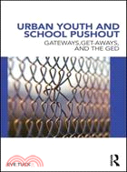 Urban Youth and School Pushout：Gateways, Get-aways, and the GED