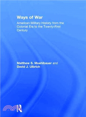 Ways of War ─ American Military History from the Colonial Era to the Twenty-first Century