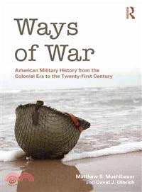 Ways of War ─ American Military History from the Colonial Era to the Twenty-first Century