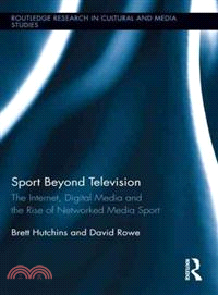 Sport Beyond Television ─ The Internet, Digital Media and the Rise of Networked Media Sport