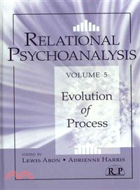 Relational Psychoanalysis, Volume 5：Evolution of Process