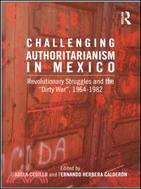 Challenging Authoritarianism in Mexico ─ Revolutionary Struggles and the Dirty War, 1964-1982