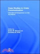 Case Studies in Crisis Communication ─ International Perspectives on Hits and Misses