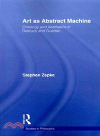 Art As Abstract Machine: Ontology and Aesthetics in Deleuze and Guattari