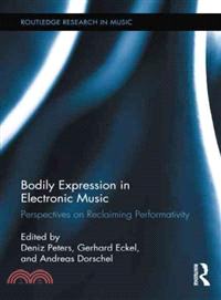 Bodily Expression in Electronic Music：Perspectives on Reclaiming Performativity