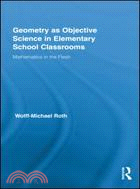 Geometry As Objective Science in Elementary School Classrooms: Mathematics in the Flesh