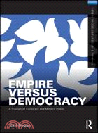 Empire Versus Democracy ─ The Triumph of Corporate and Military Power