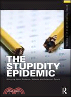 The Stupidity Epidemic ─ Worrying About Students, Schools, and America's Future