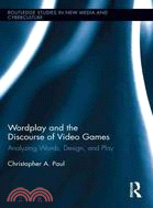 Wordplay and the Discourse of Video Games：Analyzing Words, Design, and Play