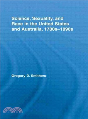 Science, Sexuality, and Race in the United States and Australia, 1780s-1890s