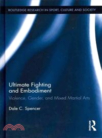 Ultimate Fighting and Embodiment：Violence, Gender and Mixed Martial Arts