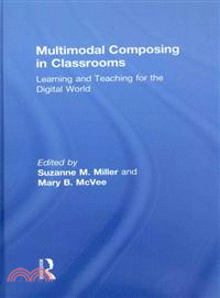 Multimodal Composing in Classrooms：Learning and Teaching for the Digital World