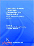 Integrating Science, Technology, Engineering, and Mathematics ─ Issues, Reflections, and Ways Forward