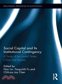 Social Capital and Its Institutional Contingency ─ A Study of the United States, China and Taiwan
