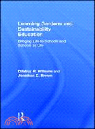 Learning Gardens and Sustainability Education：Bringing Life to Schools and Schools to Life