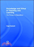 Knowledge and Virtue in Teaching and Learning：The Primacy of Dispositions