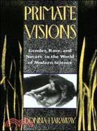 Primate visions : gender, race, and nature in the world of modern science /