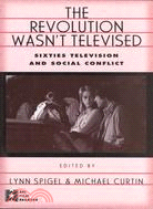 Revolution Wasn't Televised ─ Sixties Television and Social Conflict