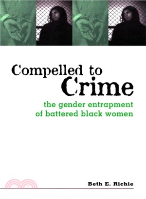Compelled to Crime ─ The Gender Entrapment of Battered, Black Women