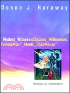 Modest-Witness, Second-Millennium ─ Femaleman Meets Oncomouse : Feminism and Technoscience
