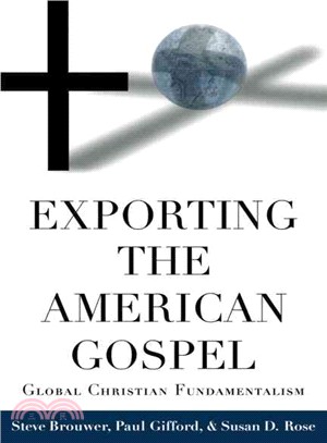 Exporting the American Gospel ― Global Christian Fundamentalism