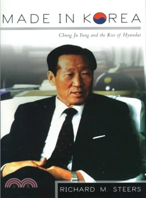 Made in Korea ─ Chung Ju Yung and the Rise of Hyundai