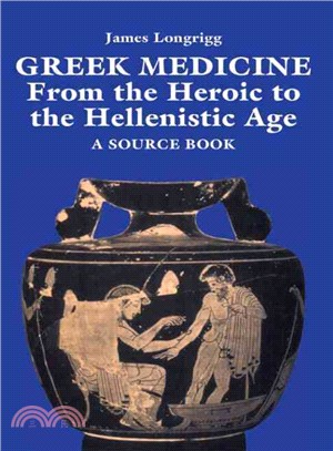 Greek Medicine ─ From the Heroic to the Hellenistic Age : A Source Book