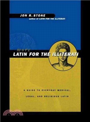 More Latin for the Illiterati: A Guide to Everyday Medical, Legal, and Religious Latin