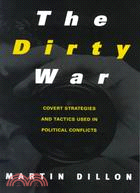 The Dirty War: Covert Strategies and Tactics Used in Political Conflicts