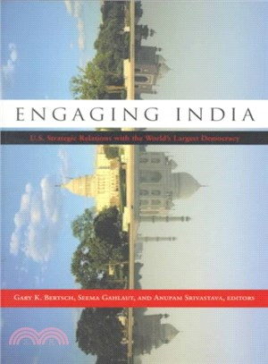 Engaging India ― Us Strategic Relations With the World's Largest Democracy