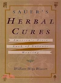 Sauer's Herbal Cures ─ America's First Book of Botanic Healing