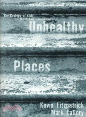 Unhealthy Places ─ The Ecology of Risk in the Urban Landscape