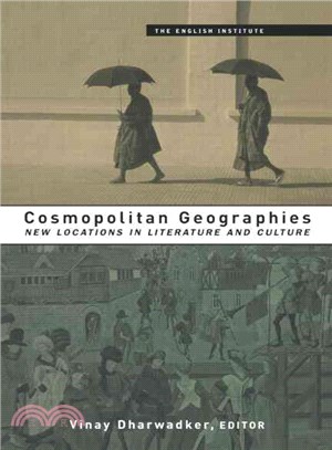 Cosmopolitan Geographies: New Locations in Literature and Culture