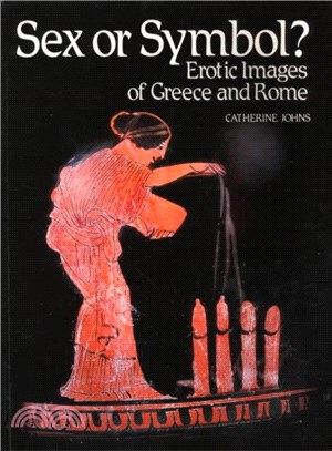 Sex or Symbol? ― Erotic Images of Greece and Rome