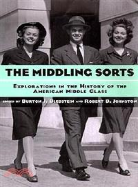 The Middling Sorts ─ Explorations in the History of the American Middle Class