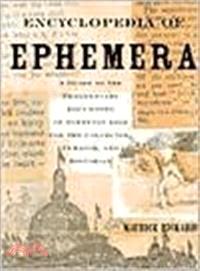 Encyclopedia of Ephemera ─ A Guide to the Fragmentary Documents of Everyday Life for the Collector, Curator and Historian