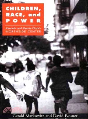 Children, Race, and Power ― Kenneth and Mamie Clark's Northside Center