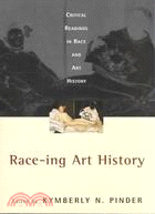 Race-Ing Art History ─ Critical Readings in Race and Art History