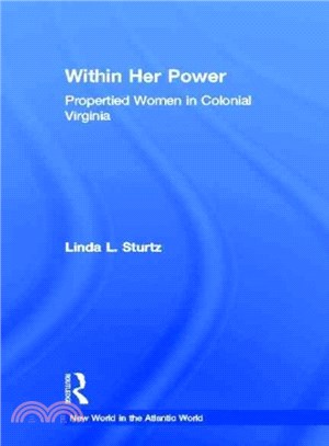 Within Her Power ─ Propertied Women in Colonial Virginia