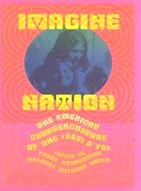 Imagine Nation ─ The American Counterculture of the 1960s and 1970s