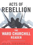 Acts of Rebellion: The Ward Churchill Reader