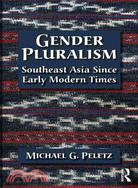 Gender Pluralism ─ Southeast Asia Since Early Modern Times
