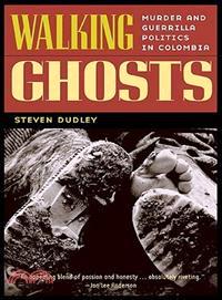 Walking Ghosts ─ Murder And Guerrilla Politics in Colombia