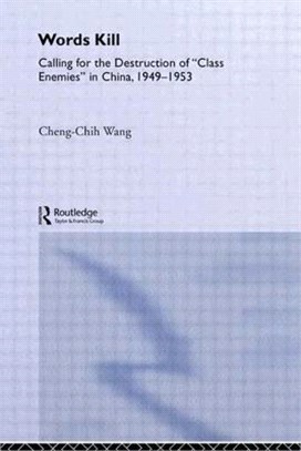Words Kill ─ Calling for the Destruction of "Class Enemies" in China, 1949-1953