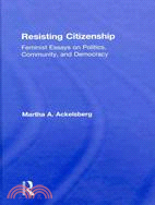Resisting Citzenship: Feminist Essays on Politics, Community, and Democracy