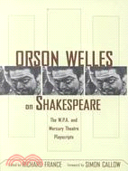 Orson Welles on Shakespeare ─ The W.P.A. and Mercury Theatre Playscripts