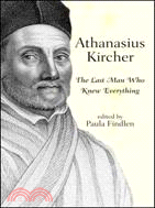 Athanasius Kircher ─ The Last Man Who Knew Everything
