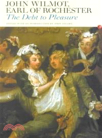 The Debt to Pleasure ― John Wilmot, Earl of Rochester: In the Eyes of His Contemporaries and in His Own Poetry and Prose