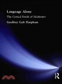 Language Alone ― The Critical Fetish of Modernity